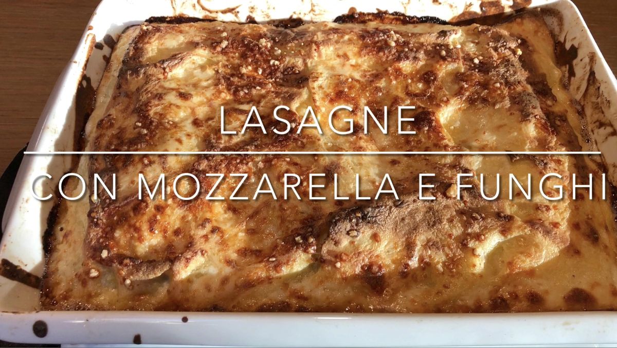 Cuciniamo insieme: lasagne con mozzarella e funghi