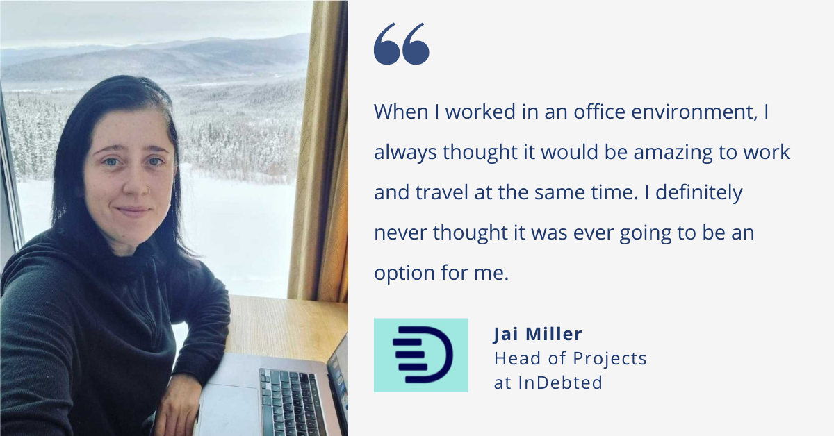 Digital Nomad and Leader: Insight & Tips from InDebted's Jai Miller