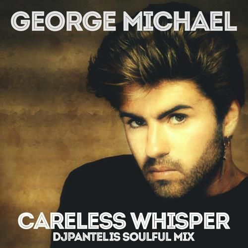 Careless whisper of lyrics by George Michael