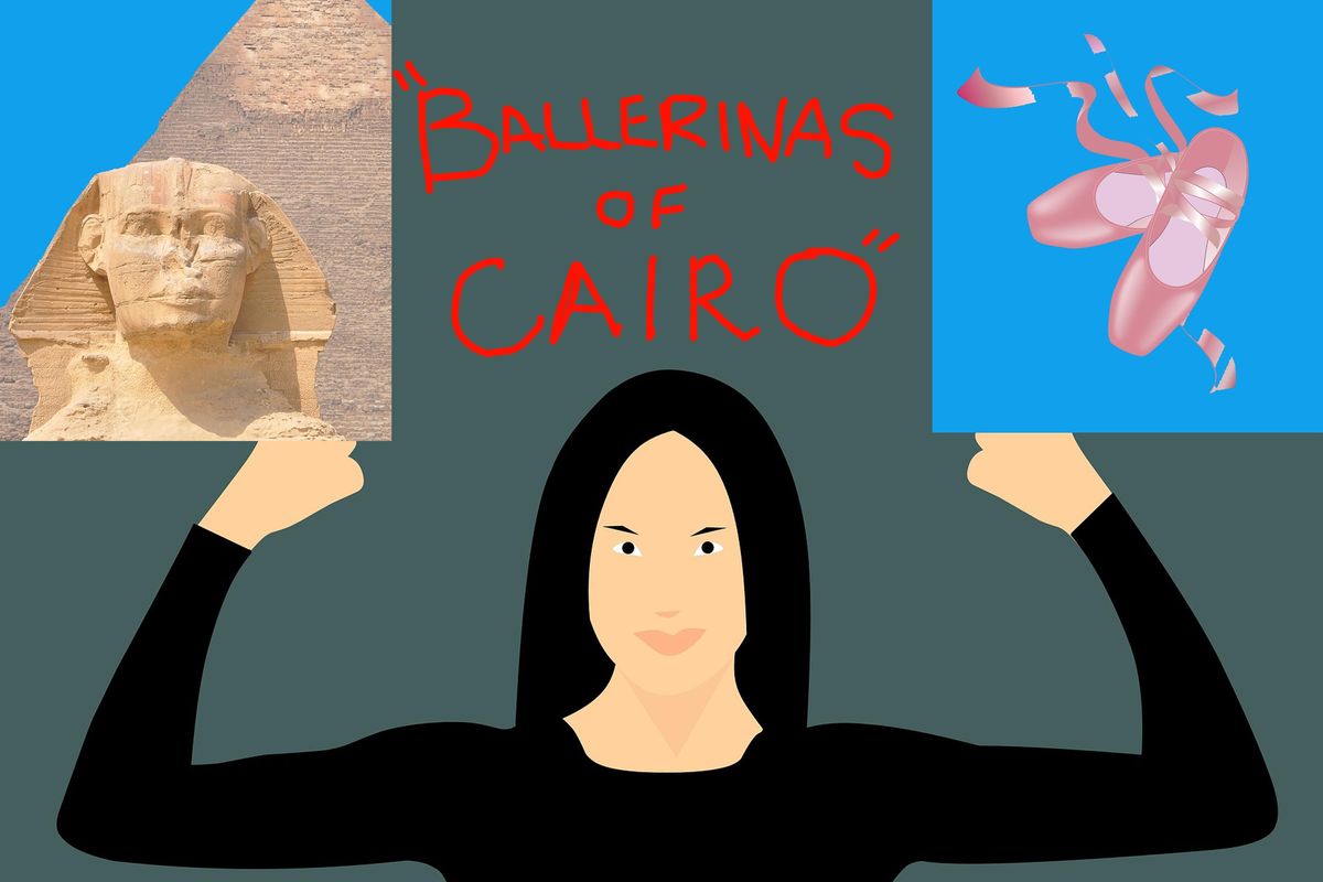 Travel, arts, ballerinas, Egypt, woman's rights, equality, sexual harassment 