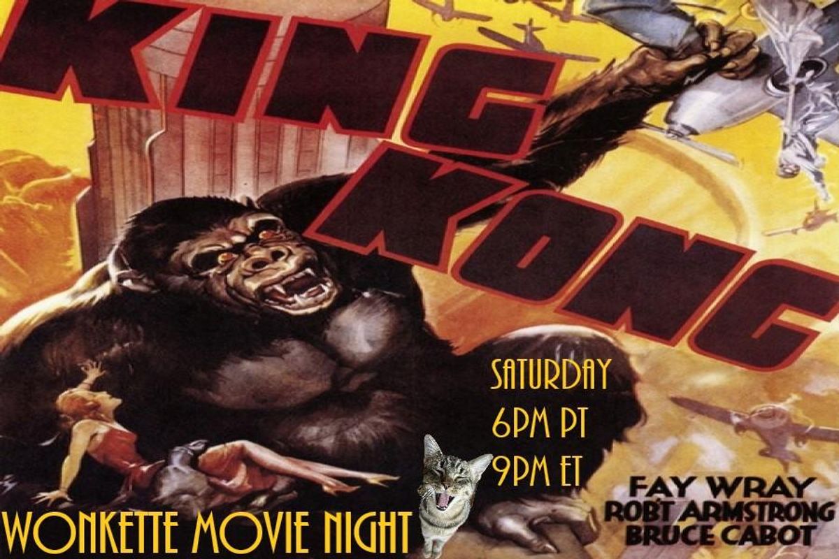 Wonkette Movie Night: King Kong