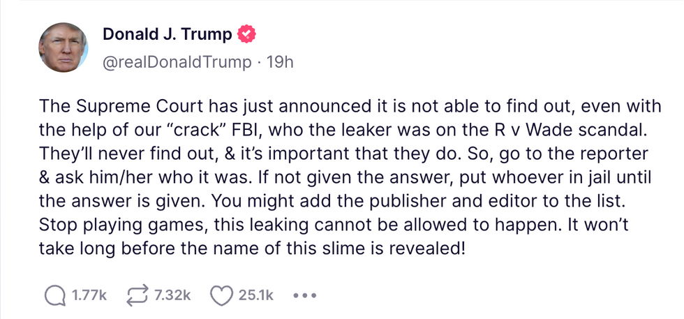 The Supreme Court has just announced it is not able to find out, even with the help of our \u201ccrack\u201d FBI, who the leaker was on the R v Wade scandal. They\u2019ll never find out, & it\u2019s important that they do. So, go to the reporter & ask him/her who it was. If not given the answer, put whoever in jail until the answer is given. You might add the publisher and editor to the list. Stop playing games, this leaking cannot be allowed to happen. It won\u2019t take long before the name of this slime is revealed!