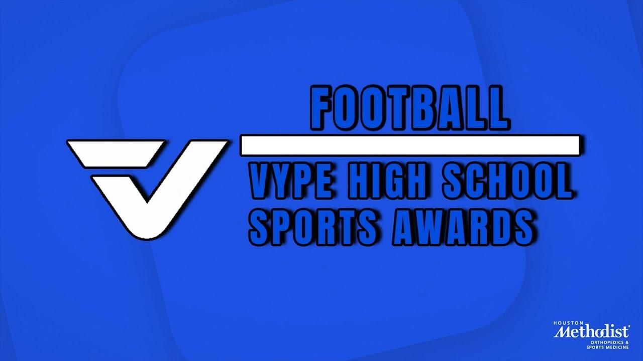 VYPE Public School Football Team, Players of the Year & All-VYPE Teams by Houston Methodist Orthopedics & Sports Medicine