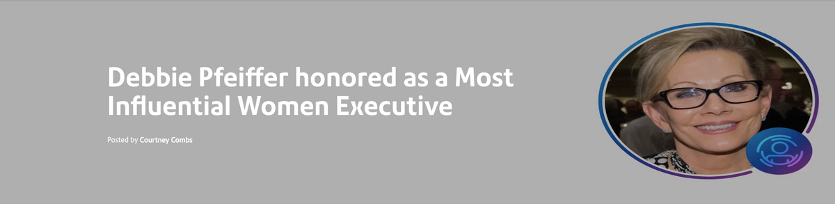 Debbie Pfeiffer honored as a Most Influential Women Executive