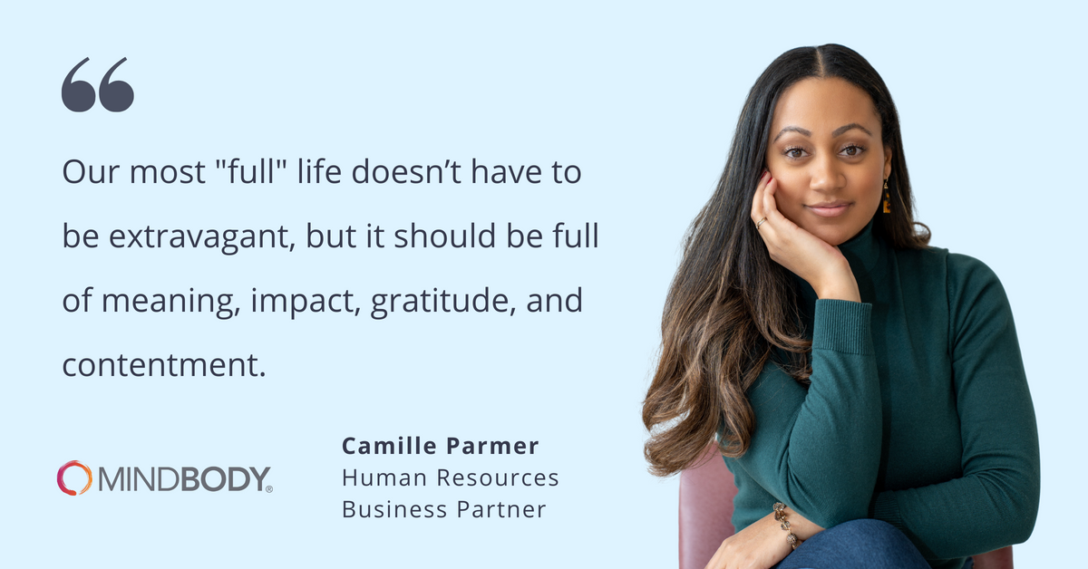 Photo of Mindbody's Camille Parmer, human resources business partner, with quote saying, "Our most 'full' life doesn't have to be extravagant, but it should be full of meaning, impact, gratitude, and contentment."