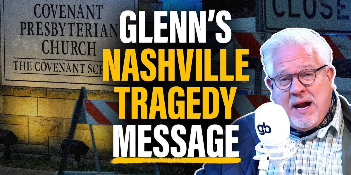 NextImg:Glenn’s POWERFUL Nashville tragedy message: THIS is the way out