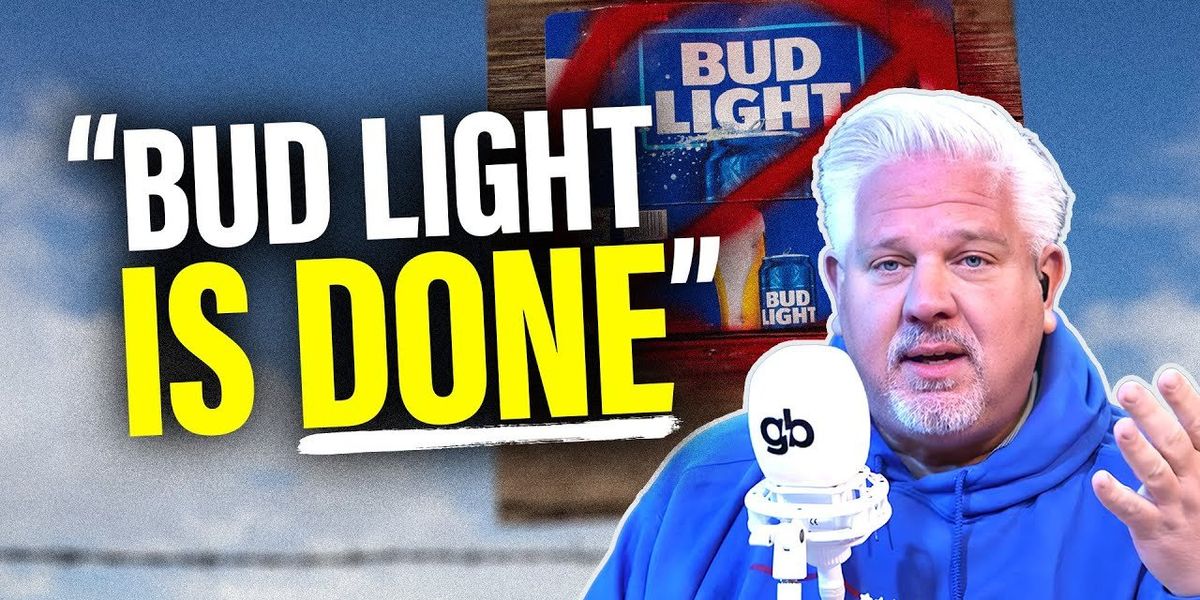 Glenn: Bud Light must say THIS to avoid company DESTRUCTION - Vimarsana News