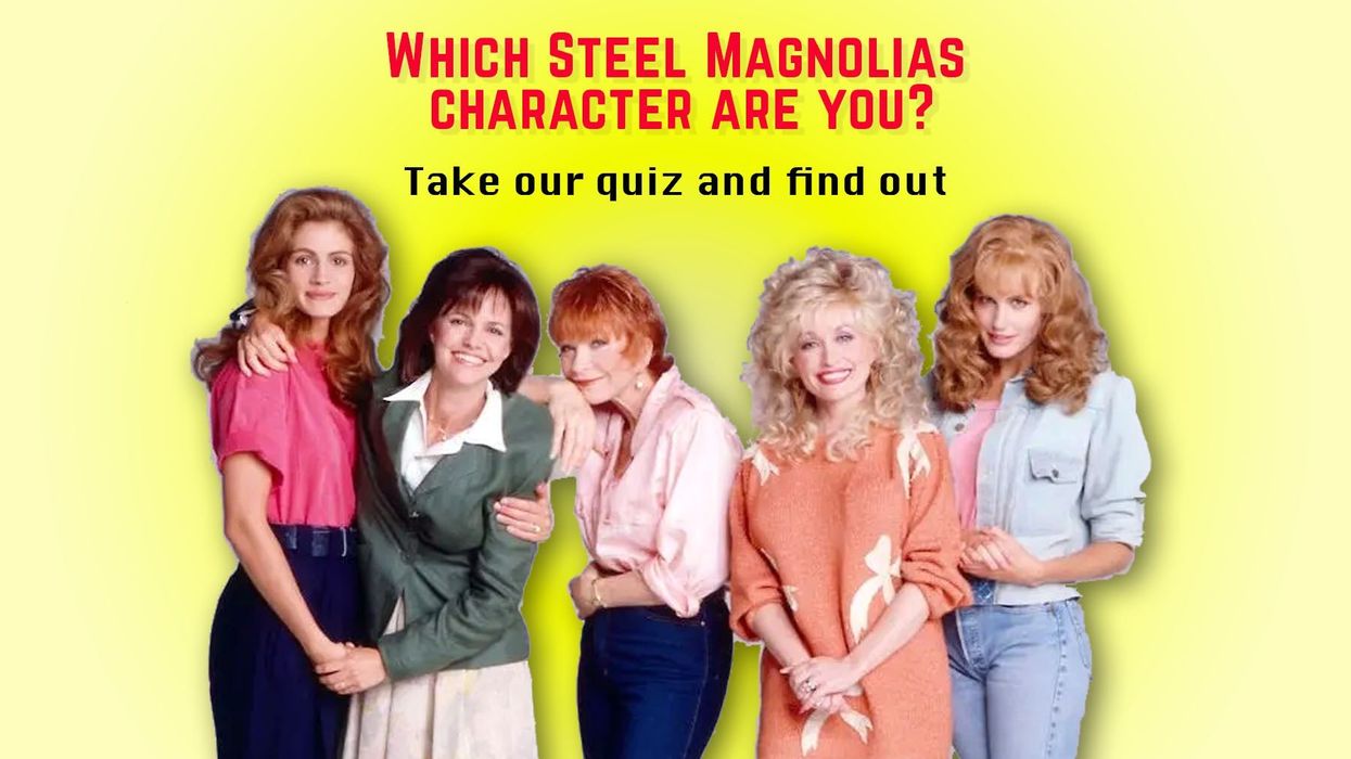 What Steel Magnolias character are you? Take our quiz to find out