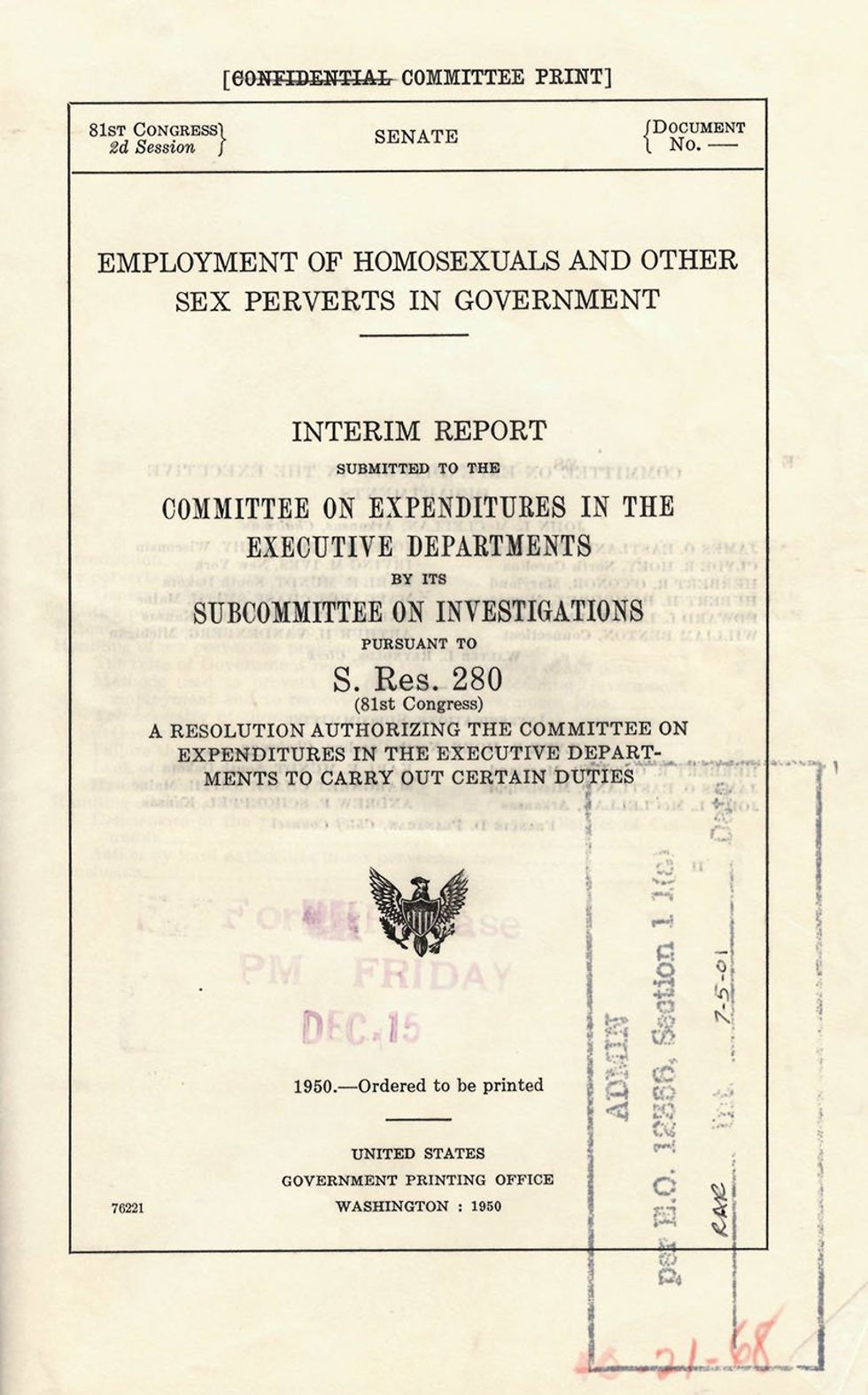 \u200bOn December 15, 1950, the Hoey committee released this report, concluding that homosexuals were unsuitable for employment in the Federal Government and constituted security risks in positions of public trust.