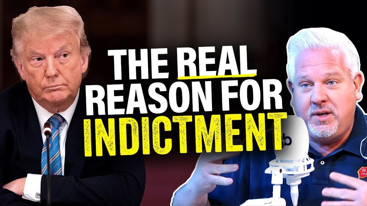 Glenn: THIS is REALLY why the far-left INDICTED Donald Trump