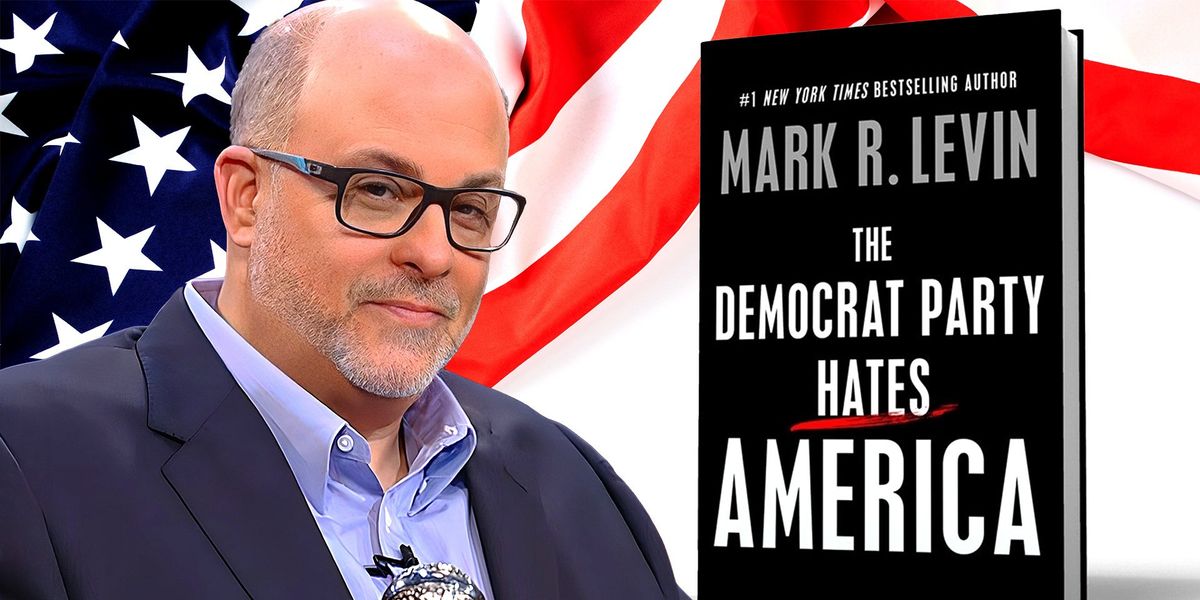 Mark Levin’s latest book, 'The Democrat Party Hates America,' is 'the most thorough and brutal takedown of the Democrat Party – ever'
