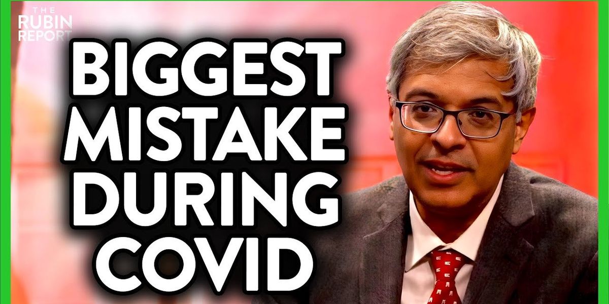 Dr. Jay Bhattacharya names the single biggest mistake of the COVID pandemic
