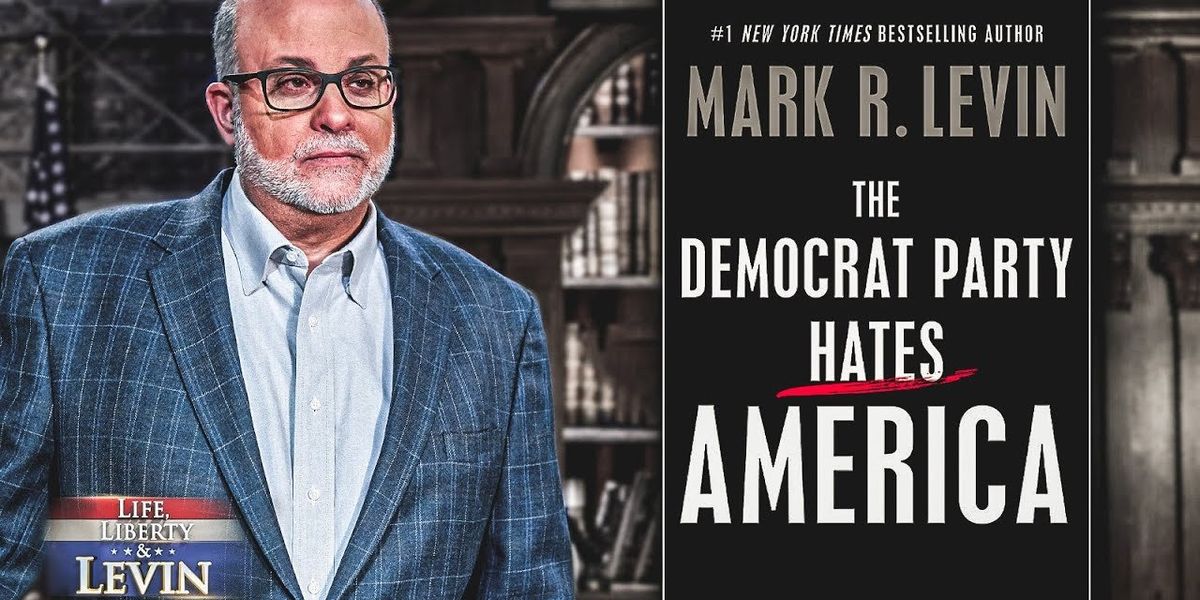 Don't miss Levin's new book, 'The Democrat Party Hates America'
