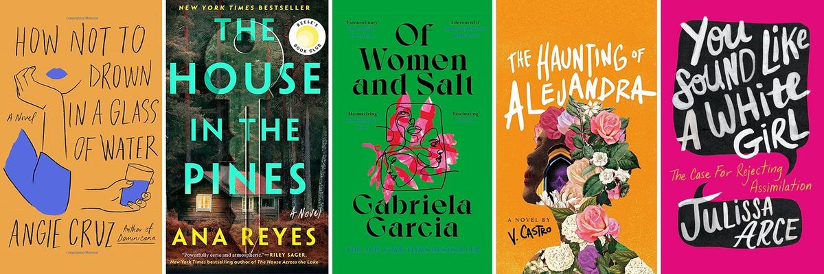 a collage of cover photos for how not to drown in a glass of water by angie cruz, the house in the pines by ana reyes, of women and salt by gabriela garcia, the haunting of alejandra by v. castro and you sound like a white girl by julissa arce