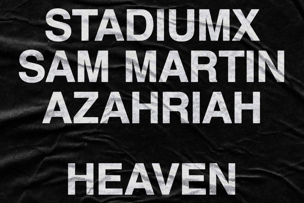 Stadiumx Takes Us To "Heaven" With Sam Martin and Azariah