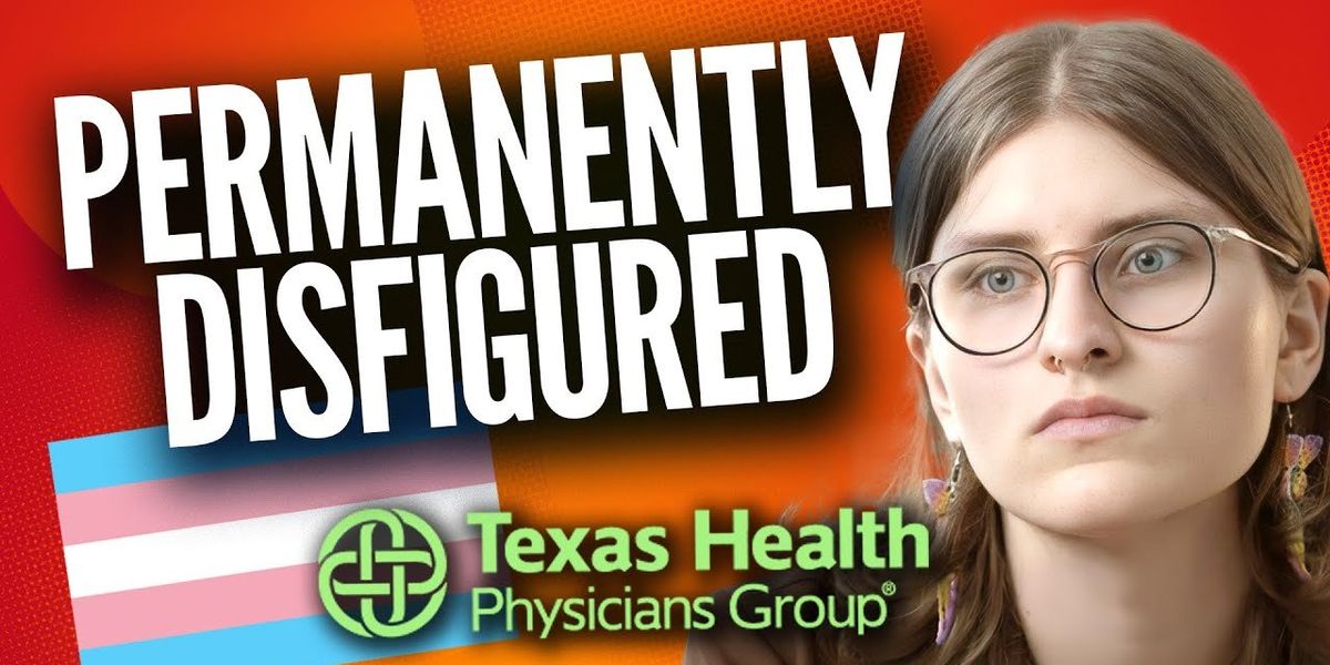 NextImg:Detransitioned Texas woman SUES Texas Health for PERMANENT DISFIGUREMENT– 'I thought I was going to die'