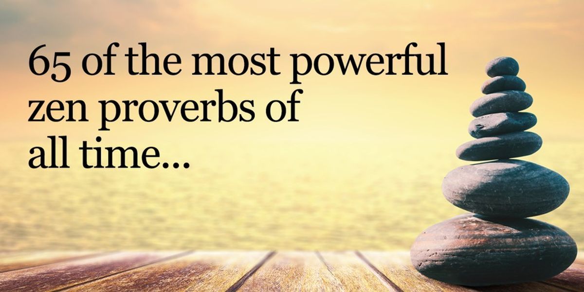 65 Of The Most Powerful Zen Proverbs Of All Time - Higher Perspective