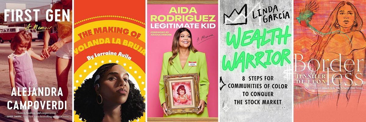 a collage of books by latina authors: first gen by alejandra campoverdi, the making of yolanda la bruja by lorraine avila,  legitimate kid by aida rodriguez, wealth warrior by linda garcia and borderless by jennifer de leon