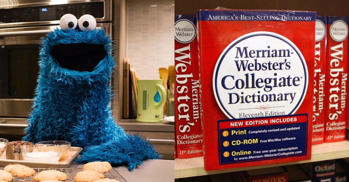 Cookie Monster; Merriam-Webster dictionary