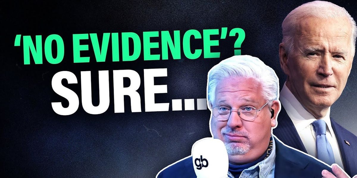 Glenn SHREDS Democrats' claims that there's 'NO EVIDENCE' on which to impeach Joe Biden