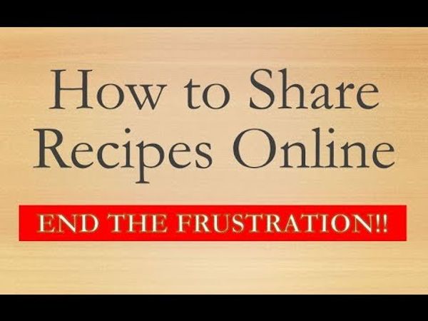 Sharing Recipes Online - End the Frustration!! - YouTube