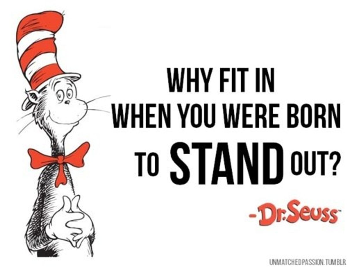 Why Fit In When You Were Born To Stand Out?