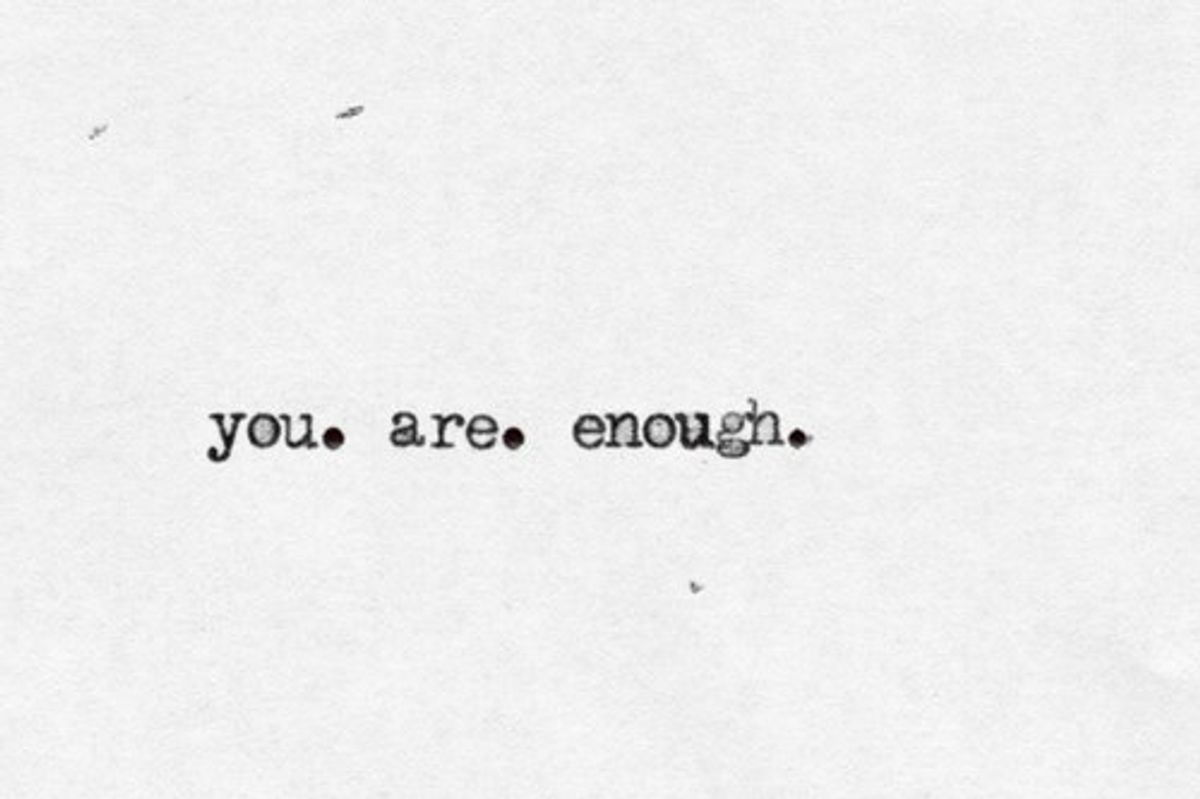 An Open Letter To Someone Who Doesn T Think They Re Good Enough An Open Letter To Someone Who Doesn T Think They Re Good Enough