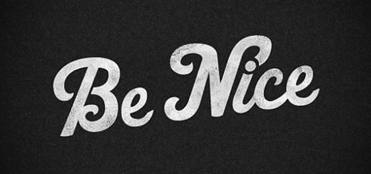 Why You NEED To Be Nice