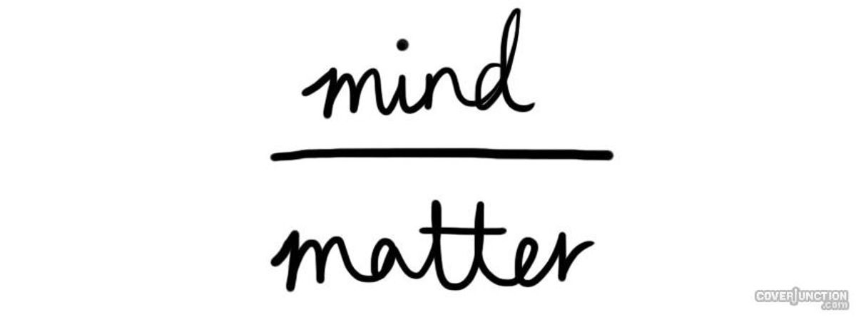 Mind Over Matter Mind Over Matter