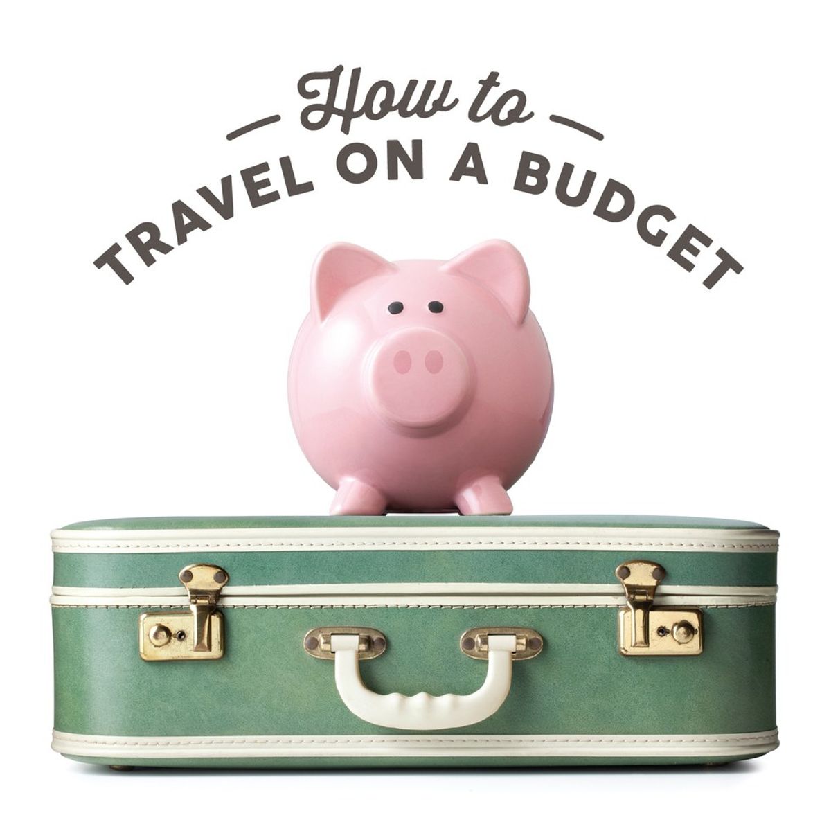 10 Tips for Traveling on a Budget