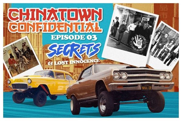 THE MOTOR UNDERGROUND Chinatown Confidential Episode 3: Secrets & Lost Innocence